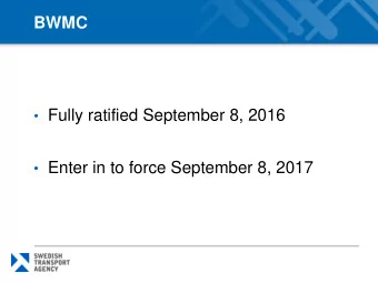 BWMC  Fully ratified September 8, 2016  Enter in to force September 8, 2017  IMO  Outcome