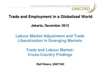 Ralf Peters, UNCTAD  Motivation  The trade to GDP ratio has increased significantly  throughout