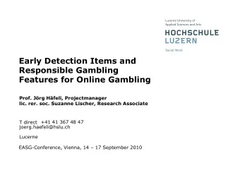 Early Detection Items and  Responsible Gambling  Features for Online Gambling  Prof. Jrg Hfeli,