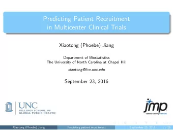 Predicting Patient Recruitment  in Multicenter Clinical Trials  Xiaotong (Phoebe) Jiang  Department