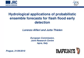 ensemble forecasts for flash flood early  detection  Lorenzo Alfieri and Jutta Thielen  European