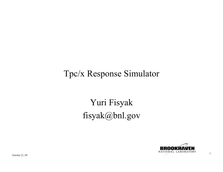 tpc x response simulator yuri fisyak fisyak bnl gov