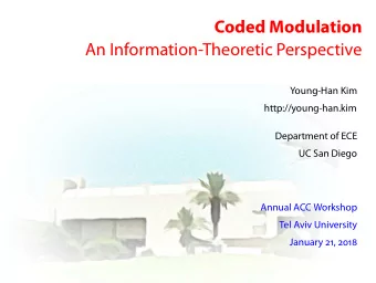 Coded Modulation  An Information-Theoretic Perspective  Young-Han Kim  http://young-han.kim