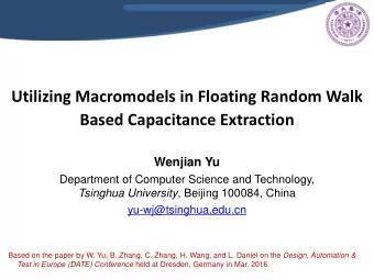 Utilizing Macromodels in Floating Random Walk  Based Capacitance Extraction  Wenjian Yu  Department