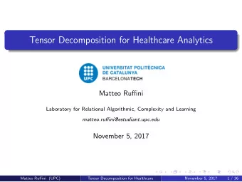 Tensor Decomposition for Healthcare Analytics  Matteo Ruffini  Laboratory for Relational