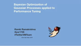 Bayesian Optimization of  Gaussian Processes applied to  Performance Tuning  Ramki Ramakrishna