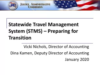 Statewide Travel Management System (STMS)  Preparing for  Transition  Vicki Nichols, Director of