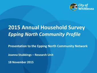 2015 Annual Household Survey  Epping North Community Profile  Presentation to the Epping North