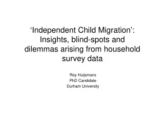 Independent Child Migration:  Insights, blind-spots and  dilemmas arising from household