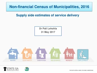 Non-financial Census of Municipalities, 2016  Supply side estimates of service delivery  Dr Pali
