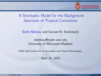 A Stochastic Model for the Background  Spectrum of Tropical Convection  Scott Hottovy and Samuel N.
