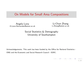 On Models for Small Area Compositions  Li-Chun Zhang  Angela Luna  L.Zhang@soton.ac.uk