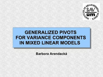 GENERALIZED PIVOTS  GENERALIZED PIVOTS  FOR VARIANCE COMPONENTS  FOR VARIANCE COMPONENTS  IN MIXED