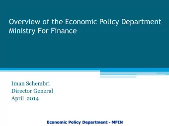 Overview of the Economic Policy Department  Ministry For Finance  Iman Schembri  Director General