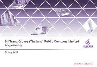 Sri Trang Gloves (Thailand) Public Company Limited  Analyst Meeting  08 July 2020  Strictly Private