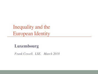 European Identity  Luxembourg Frank Cowell,  LSE.   March 2018  Overview  2  Frank Cowell: