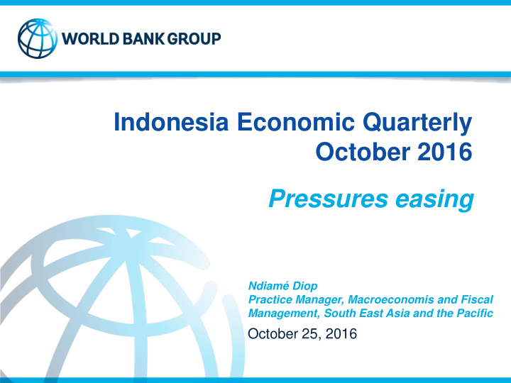 indonesia economic quarterly october 2016 pressures easing