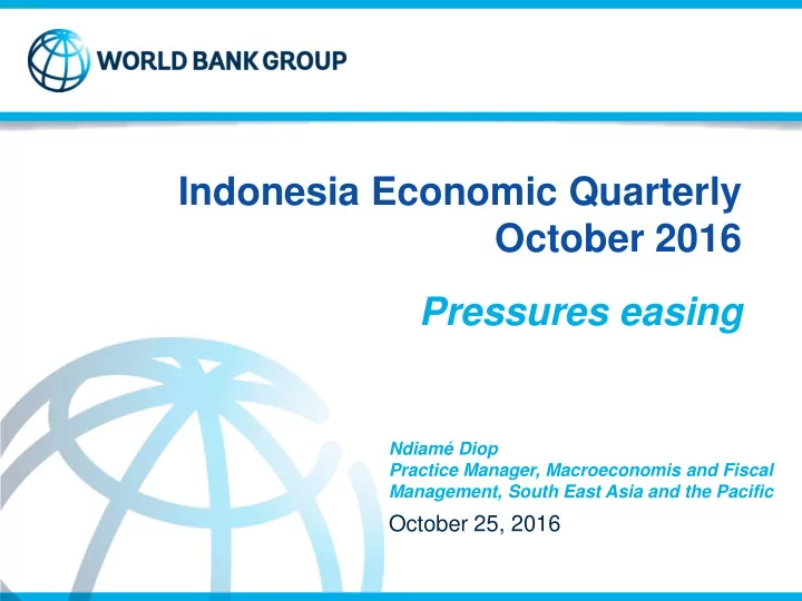 indonesia economic quarterly october 2016 pressures easing