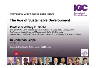 The Age of Sustainable Development  Professor Jeffrey D. Sachs  Director of The Earth Institute,