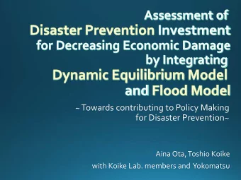 ~ Towards contributing to Policy Making  for Disaster Prevention~  Aina Ota, Toshio Koike  with