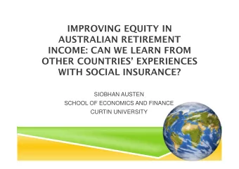 IMPROVING EQUITY IN  AUSTRALIAN RETIREMENT  INCOME: CAN WE LEARN FROM  OTHER COUNTRIES