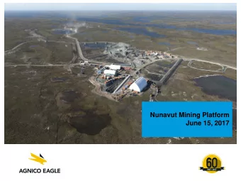 Nunavut Mining Platform  June 15, 2017  Forward Looking Statements  The information in this