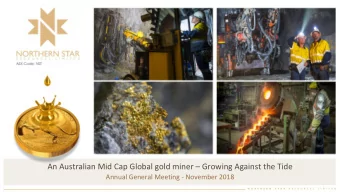An Australian Mid Cap Global gold miner  Growing Against the Tide  Annual General Meeting -