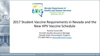 2017 Student Vaccine Requirements in Nevada and the New HPV Vaccine Schedule Pamela Forest MD