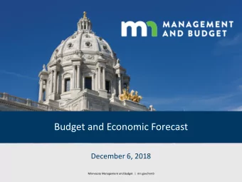 Budget and Economic Forecast  December 6, 2018  Minnesota Management and Budget | mn.gov/mmb  State