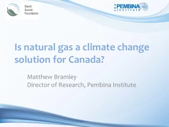 solution for Canada?  Matthew Bramley  Director of Research, Pembina Institute  About this project