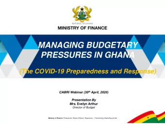 MANAGING BUDGETARY  PRESSURES IN GHANA  (The COVID-19 Preparedness and Response) CABRI Webinar (30