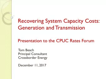 Recovering System Capacity Costs:  Generation and Transmission  Presentation to the CPUC Rates