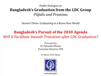 Bangladeshs Graduation from the LDC Group  Pitfalls and Promises  Session Three: Graduating in a