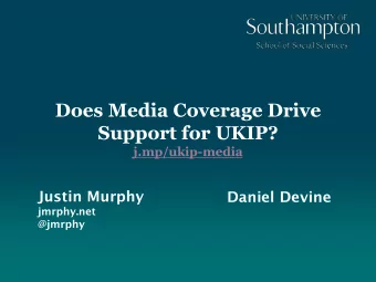 Does Media Coverage Drive  Support for UKIP?  j.mp/ukip-media  Justin Murphy  Daniel Devine