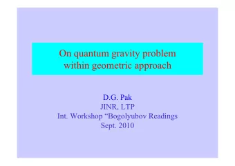 On quantum gravity problem  within geometric approach  D.G. Pak  JINR, LTP  Int. Workshop
