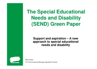 The Special Educational  Needs and Disability  (SEND) Green Paper  Support and aspiration  A new