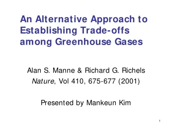 An Alternative Approach to  Establishing Trade-offs  among Greenhouse Gases  Alan S. Manne &amp;