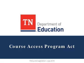 Course Access Program  Act  Policy and Legislation | July 2018  Legislative History  Course Access