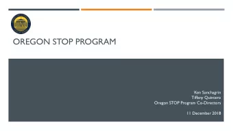 OREGON STOP PROGRAM  Ken Sanchagrin  Tiffany Quintero  Oregon STOP Program Co-Directors  11