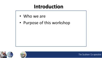 Introduction  Who we are  Purpose of this workshop Introduction  Who we are  Purpose of
