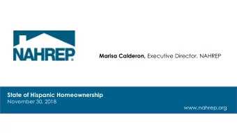 State of Hispanic Homeownership  November 30, 2018  www.nahrep.org  2017 State of Hispanic
