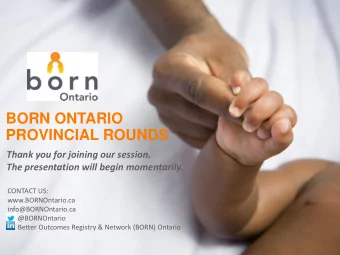 BORN ONTARIO PROVINCIAL ROUNDS  Thank you for joining our session.  The presentation will begin