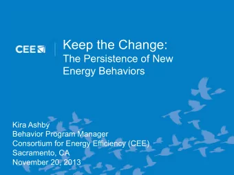 Agenda  Overview of CEE  Why is Keeping the Change important?  CEE Behavior