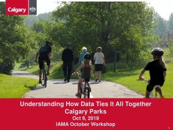 Understanding How Data Ties It All Together  Calgary Parks  Oct 9, 2019  IAMA October Workshop  1