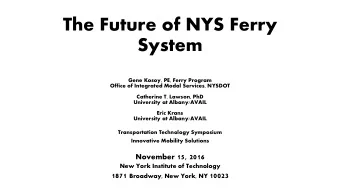 The Future of NYS Ferry  System  Gene Kosoy, PE, Ferry Program  Office of Integrated Modal