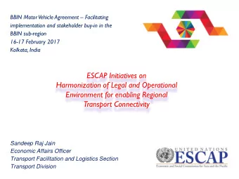 Transport Connectivity  Sandeep Raj Jain  Economic Affairs Officer  Transport Facilitation and