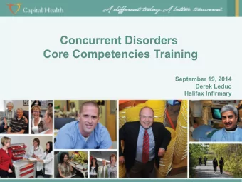 Concurrent Disorders  Core Competencies Training  September 19, 2014  Derek Leduc  Halifax