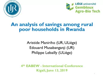 An analysis of savings among rural  poor households in Rwanda  Aristide Maniriho (UR, ULige)