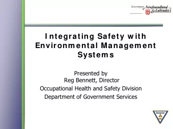 I ntegrating Safety w ith  Environm ental Managem ent  System s  Presented by  Reg Bennett,
