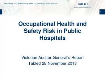 Occupational Health and  Safety Risk in Public  Hospitals  Victorian Auditor-Generals Report